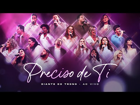 Preciso de Ti (Ao Vivo) - Diante do Trono, Ana Paula Valadão