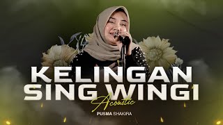 Pusma Shakira - KELINGAN SING WINGI | Acoustic Version (Official Music Video)