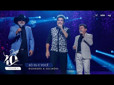 Só Eu e Você - Ao Vivo - Daniel, Rionegro & Solimões | DVD Daniel 40 Anos