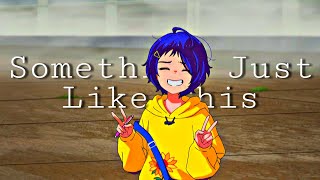 Something Just Like This - Coldplay y The Chainsmokers 《Cover Versión Mujer》|AMV| Ai Otho