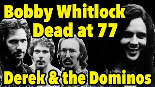 Bobby Whitlock, of Derek and the Dominos, Dead at 77, Our Tribute