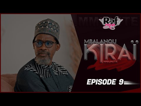 MBALANOU KIRAI - Saison 1 - Episode 9