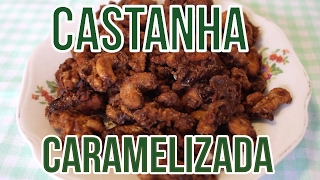CASTANHA QUE VENDE EM SHOPPING - CASTANHA CARAMELADA IGUAL DA NUTTY BAVARIAN