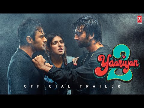 YAARIYAN 2 (Official Trailer):Divya,Yash,Meezaan,Pearl,Anaswara,Warina,Priya|Radhika,Vinay|Bhushan K
