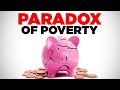 Understanding the Paradox of Poverty