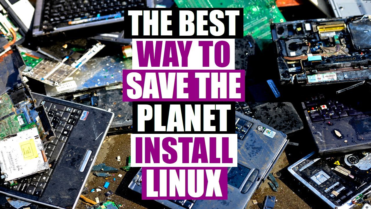 Want To Save The Planet? Install Linux! DistroTube