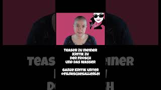Der Frosch und das Wasser - Filmkritik Teaser #DerFroschunddasWasser #filmkritik #pandorafilmverleih