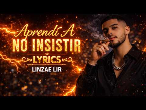 Aprend铆 A No Insistir (Lyrics) | Corrido Tumbado | LINZAE LIR