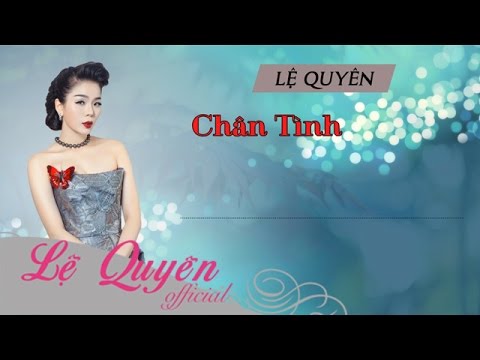Chân Tình - Lệ Quyên