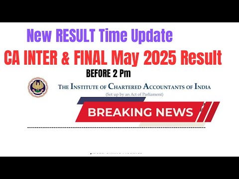 New Result Time Update CA Inter & CA final May 2025 Result | Result Before 2 Pm