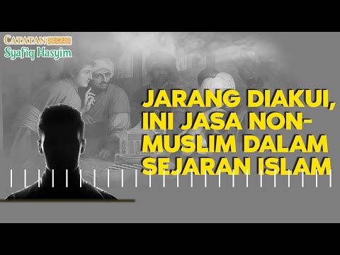 JARANG DIAKUI, INI JASA NON-MUSLIM DALAM SEJARAH ISLAM I Catatan Syafiq Hasyim