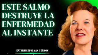 Este SALMO DESTRUYE la ENFERMEDAD al INSTANTE -  Kathryn Kuhlman