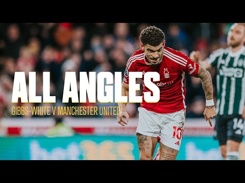 ALL ANGLES | GIBBS-WHITE SUBLIME FINISH AGAINST MANCHESTER UNITED | ELANGA WITH ANOTHER ASSIST 🫡