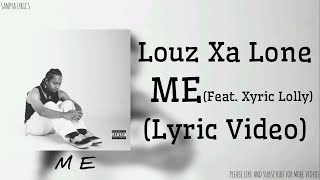 Louz Za Lone - ME (Ft. Xyric Lolly) (Lyric Video) by SANPYA LYRICS