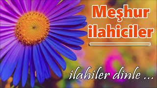 En Sevilen İlahiler 🌹 Meşhur İlahiciler 🌹 Karışık İlahiler 🌹 Yeni Çıkan En Güzel İlahiler 🌹