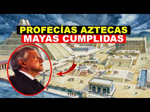 Profecías Aztecas y Mayas sobre AMLO, se están cumpliendo