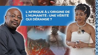 L'Afrique à l'origine de l'humanité : une vérité qui dérange ?