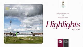 Eskinazi Makes Hosts Work | Northamptonshire vs  Leicestershire | County Championship Highlights