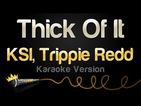 KSI, Trippie Redd – Thick Of It (Karaoke Version)