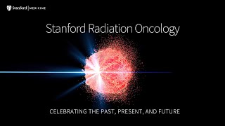 Stanford Radiology Oncology: Celebrating the Past, Present, and Future