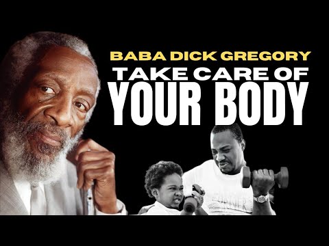 Take Care of Your Body: Baba Dick Gregory's Essential Health Talk #TheNewBlackMind