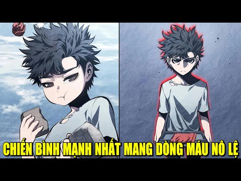 CHIẾN BINH MẠNH NHẤT MANG DÒNG MÁU NÔ LỆ | REVIEW PHIM TRUYỆN TRANH HAY