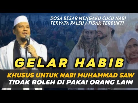 GELAR HABIB KHUSUS UNTUK NABI MUHAMMAD SAW - TIDAK BOLEH DI PAKAI ORANG LAIN -  KH.SYAIKHUR RIJAL