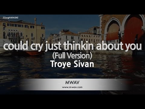 Troye Sivan-could cry just thinkin about you (Full Version) (Karaoke Version)