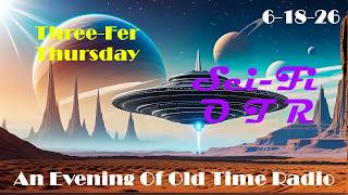 Classic Old Time Radio Shows | Three-Fer Thursday OTR | 6-18-26 | Sci-Fi OTR
