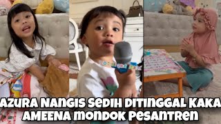 LIVE AZURA N4NGIS SEDIH DITINGGAL KAKAK AMEENA PERGI MONDOK