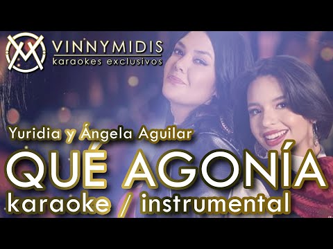 Qué Agonía (Pista KARAOKE) – Yuridia & Ángela Aguilar