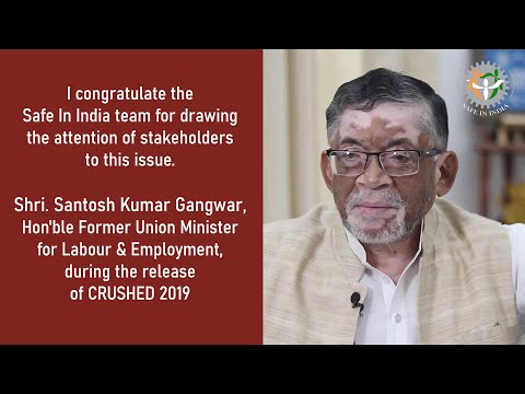 Hon'ble Labour Minister, Santosh Gangwar, on Safe in India's safety report CRUSHED2019