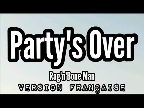 Rag'n Bone Man - Party's Over (Lyrics/Version française)