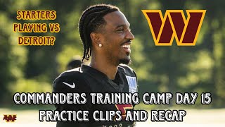 Commanders Day 15 Training Camp Practice Clips and Recap. Starters Playing vs Lions? Injury Updates