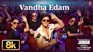 Vandha Edam [8K] Video | Jawan | Shah Rukh Khan | Atlee | Anirudh | Nayanthara | Deepika