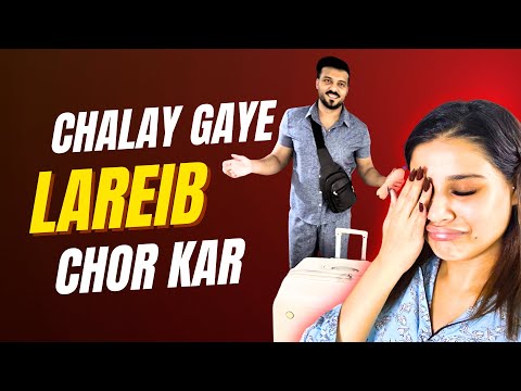 LAREIB MUJHE CHOR KAR CHALAY GAYEEEE! 😭
