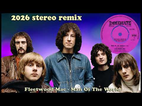Fleetwood Mac - Man Of The World - 2026 stereo remix, original single version. 4K