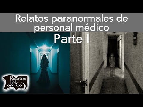 Relatos paranormales de personal médico | Parte 1 | Relatos del lado oscuro