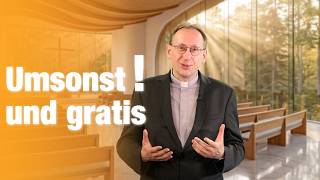 Umsonst und gratis, aber nicht vergeblich! - Impuls zum 14. Juni 2026