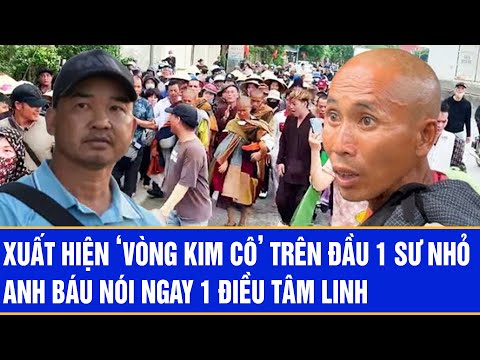 Xuất hiện ‘Vòng kim cô’ trên đầu 1 sư nhỏ, anh Báu nói ngay 1 điều tâm linh