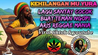 KE HILANGAN REGGAE MANIA LAGU SANTAI PAS BUAT TEMEN NGOPI #reggae #viral 