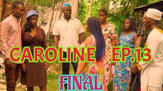 Feuilleton CAROLINE Épisode 13 | FINAL🔥