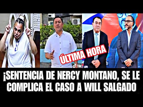 ¡WILL SALGADO EN PROBLEMAS SERIOS, NERCY MONTADO SENTENCIADO HOY!