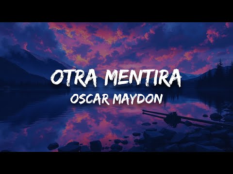 Oscar Maydon - Otra Mentira (Letra)