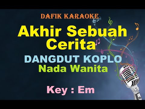 Akhir Sebuah Cerita (Karaoke) Dangdut Koplo Nada Wanita / Cewek Female Key Em