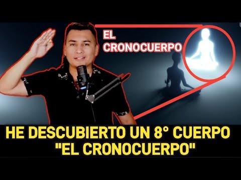HE DESCUBIERTO EL CRONO CUERPO" EL CUERPO PARA VIAJAR EN EL TIEMPO