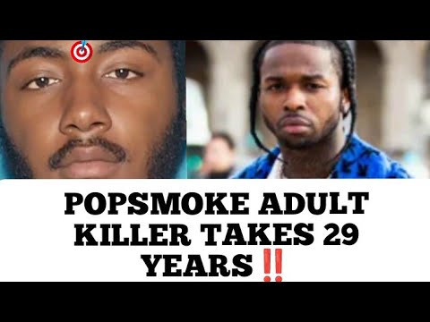 Pop Smoke Adult Killer Sentenced To 29 Years For Voluntary Manslaughter For His Role In His Murder