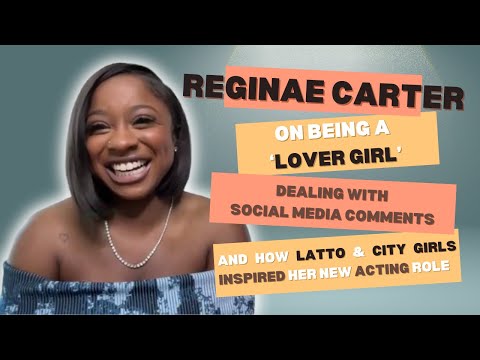 Reginae Carter on Being a Lover Girl & How Latto + City Girls Inspired Her New Acting Role | EP. 5