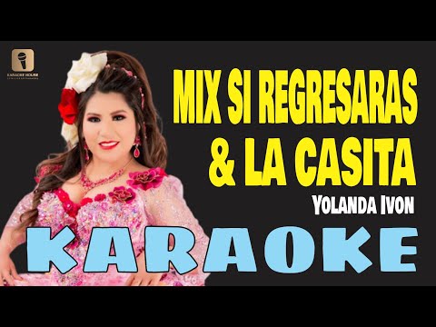 Karaoke | MIX SI REGRESARAS & LA CASITA – Yolanda Ivon