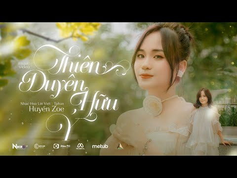 THIÊN DUYÊN HỮU Ý - HUYỀN ZOE │ MUSIC VIDEO OFFICIAL | Tam Bái Hồng Trần Lương